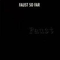 Faust : So Far